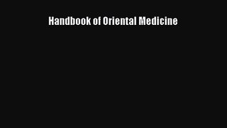 [PDF Download] Handbook of Oriental Medicine [Read] Full Ebook