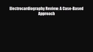 PDF Download Electrocardiography Review: A Case-Based Approach PDF Full Ebook