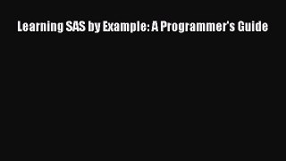 [PDF Download] Learning SAS by Example: A Programmer's Guide [Download] Full Ebook