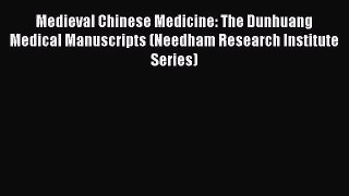 [PDF Download] Medieval Chinese Medicine: The Dunhuang Medical Manuscripts (Needham Research