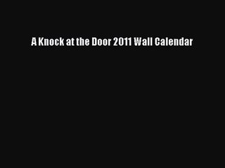 PDF Download - A Knock at the Door 2011 Wall Calendar Read Online