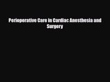 PDF Download Perioperative Care in Cardiac Anesthesia and Surgery PDF Full Ebook
