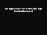 PDF Download - 365 Days of Purpose for Women: (365 Days Perpetual Calendars) Download Online