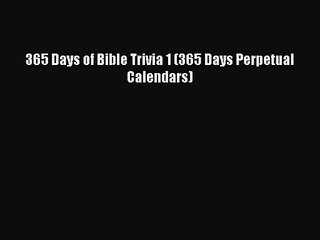 PDF Download - 365 Days of Bible Trivia 1 (365 Days Perpetual Calendars) Download Full Ebook