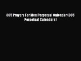 PDF Download - 365 Prayers For Men Perpetual Calendar (365 Perpetual Calendars) Read Online
