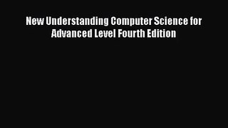 [PDF Download] New Understanding Computer Science for Advanced Level Fourth Edition [PDF] Online