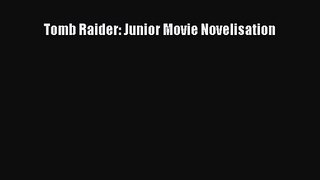 [PDF Download] Tomb Raider: Junior Movie Novelisation [PDF] Online