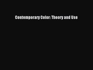 [PDF Download] Contemporary Color: Theory and Use [Download] Online