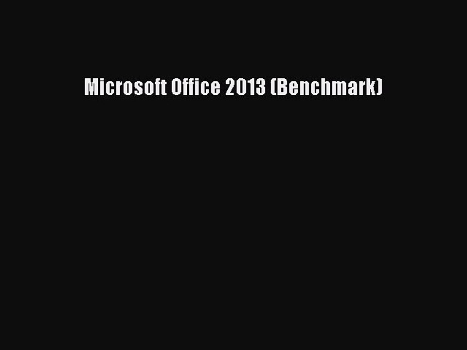 [PDF Download] Microsoft Office 2013 (Benchmark) [Download] Full Ebook