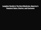 [PDF Download] Laughter Really Is The Best Medicine: America's Funniest Jokes Stories and Cartoons