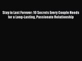 [PDF Download] Stay in Lust Forever: 10 Secrets Every Couple Needs for a Long-Lasting Passionate