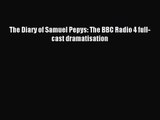 The Diary of Samuel Pepys: The BBC Radio 4 full-cast dramatisation [PDF] Full Ebook