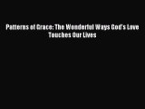 PDF Download - Patterns of Grace: The Wonderful Ways God's Love Touches Our Lives Download