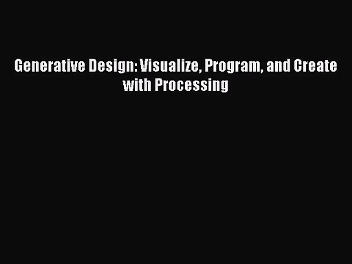 Generative Design: Visualize Program and Create [PDF] Full Ebook - video Dailymotion