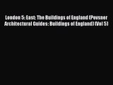 [PDF Download] London 5: East: The Buildings of England (Pevsner Architectural Guides: Buildings
