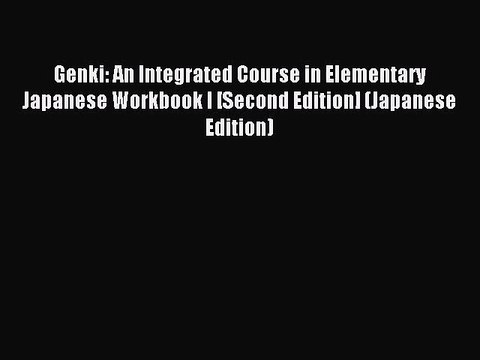 [PDF Download] Genki: An Integrated Course in Elementary Japanese Workbook I [Second Edition]