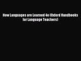 [PDF Download] How Languages are Learned 4e (Oxford Handbooks for Language Teachers) [PDF]