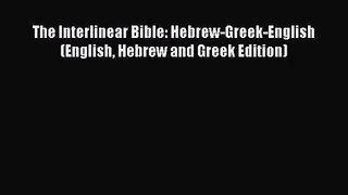 [PDF Download] The Interlinear Bible: Hebrew-Greek-English (English Hebrew and Greek Edition)