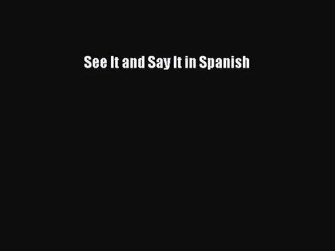 [PDF Download] See It and Say It in Spanish [Read] Online