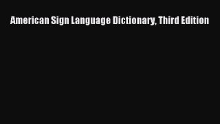 [PDF Download] American Sign Language Dictionary Third Edition [Read] Full Ebook