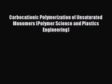 [PDF Download] Carbocationic Polymerization of Unsaturated Monomers (Polymer Science and Plastics