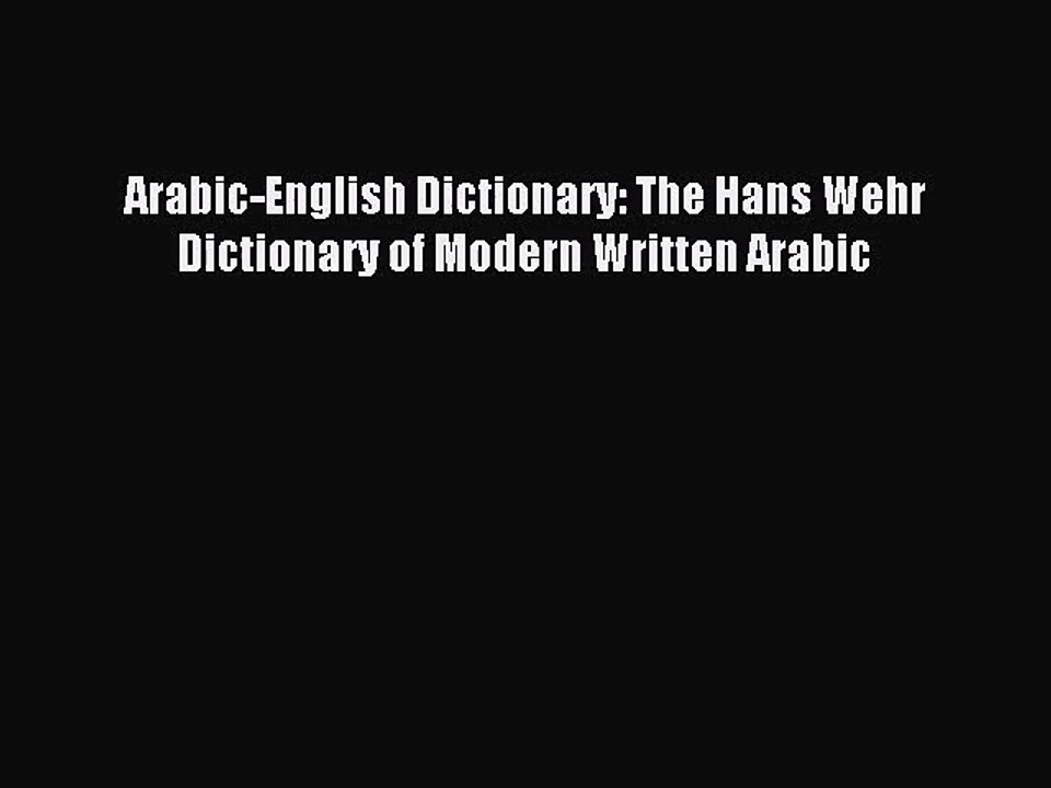 [PDF Download] Arabic-English Dictionary: The Hans Wehr Dictionary of Modern Written Arabic