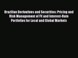 [PDF Download] Brazilian Derivatives and Securities: Pricing and Risk Management of FX and