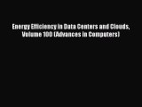 [PDF Download] Energy Efficiency in Data Centers and Clouds Volume 100 (Advances in Computers)