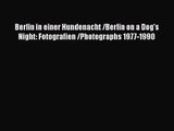 [PDF Download] Berlin in einer Hundenacht /Berlin on a Dog's Night: Fotografien /Photographs