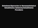 Read Behavioural Approaches in  Neuropsychological Rehabilitation: Optimising Rehabilitation