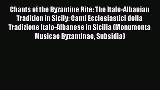 [PDF Download] Chants of the Byzantine Rite: The Italo-Albanian Tradition in Sicily: Canti
