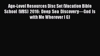 [PDF Download] Age-Level Resources Disc Set (Vacation Bible School (VBS) 2016: Deep Sea Discovery—God