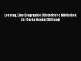 [PDF Download] Lessing: Eine Biographie (Historische Bibliothek der Gerda Henkel Stiftung)