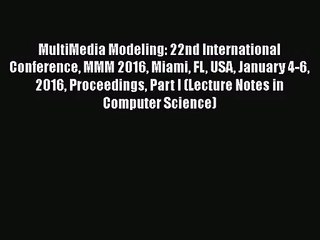 [PDF Download] MultiMedia Modeling: 22nd International Conference MMM 2016 Miami FL USA January