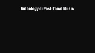 [PDF Download] Anthology of Post-Tonal Music [PDF] Online
