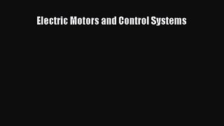 [PDF Download] Electric Motors and Control Systems [Download] Full Ebook