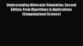 [PDF Download] Understanding Molecular Simulation Second Edition: From Algorithms to Applications