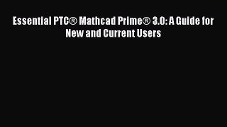 [PDF Download] Essential PTC® Mathcad Prime® 3.0: A Guide for New and Current Users [PDF] Full