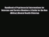 Read Handbook of Psychosocial Interventions for Veterans and Service Members: A Guide for the