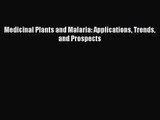 Read Medicinal Plants and Malaria: Applications Trends and Prospects Ebook Free