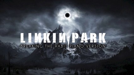 Linkin Park - Breaking The Habit | Piano Version