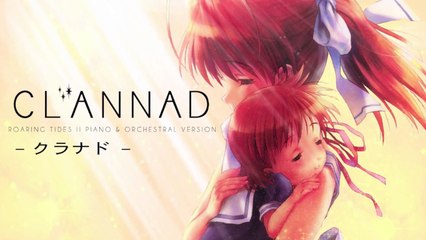 Clannad - Roaring Tides II | Piano & Orchestral Version