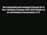 [PDF Download] The Iconography and Iconology of Georges De LA Tour's Religious Paintings (1624-1650)