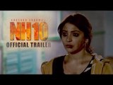 NH 10  - Official Theatrical Trailer ft.  Anushka Sharma | Releasing 6th March