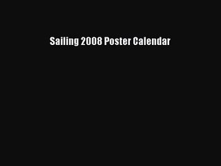 PDF Download - Sailing 2008 Poster Calendar Read Full Ebook