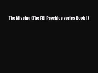 [PDF Download] The Missing (The FBI Psychics series Book 1) [Read] Full Ebook