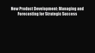 Download New Product Development: Managing and Forecasting for Strategic Success PDF Online