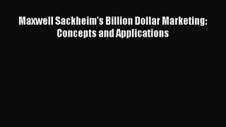 Download Maxwell Sackheim's Billion Dollar Marketing: Concepts and Applications Ebook Online