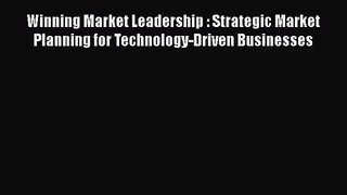 Read Winning Market Leadership : Strategic Market Planning for Technology-Driven Businesses