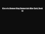 [PDF Download] Kiss of a Demon King (Immortals After Dark Book 6) [Download] Online